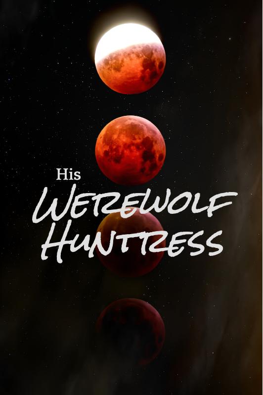 Story Game: His Werewolf Huntress Book Cover Image