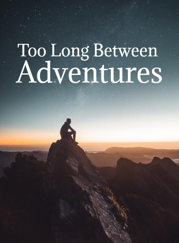 Story Game: Too Long Between Adventures Book Cover Image